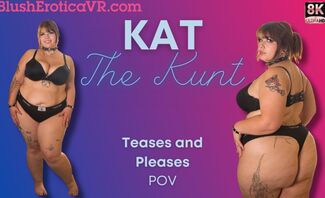 Tease And Pleases Featuring Kat The Kunt